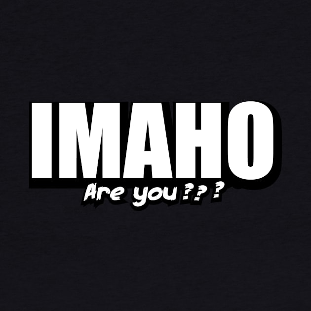 IMAHO Are you ? by TheHollywoodOutsider